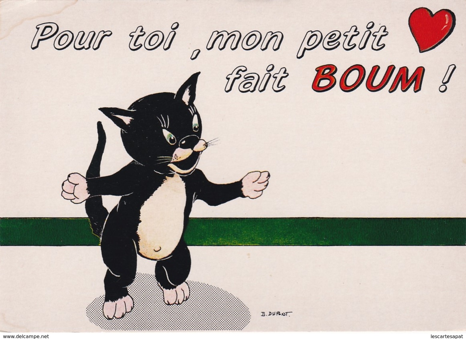 LE CHAT " Pour Toi, Mon Petit Coeur Fait BOUM! - ILLUSTRATEUR : D. DUPONT -  (lot Pat 53) - Humour