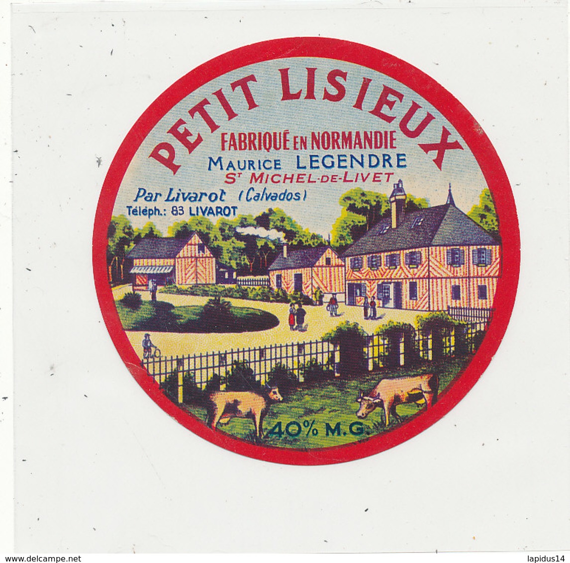 T 736  -/ ETIQUETTE DE FROMAGE  -   PETIT LISIEUX    MAURICE LEGENDRE  ST MICHEL DE LIVET  LIVAROT (CALVADOS) - Fromage