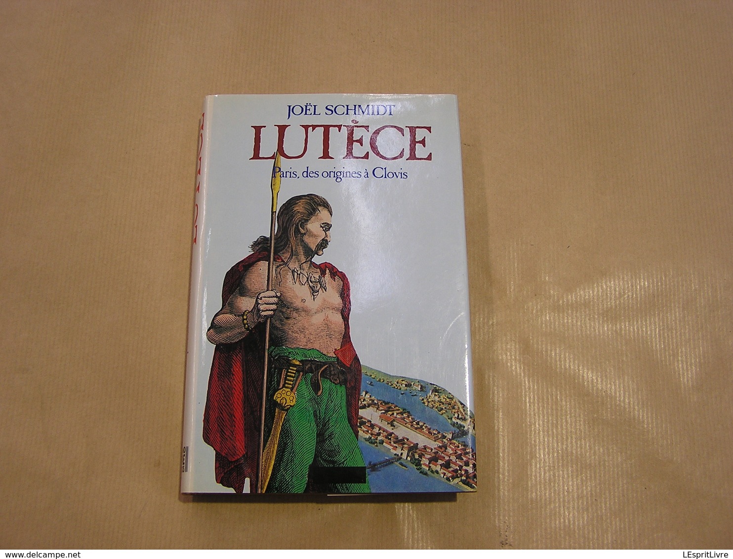 LUTECE Paris Des Origines à Clovis Histoire France Epoque Romaine Moyen Age Gallo Romain Gaule Antique - History