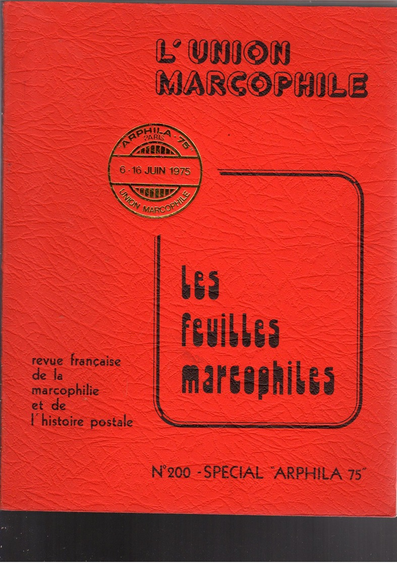 Feuilles Marcophiles  Année Complete 1975 : Special Arphila 75 N°200 - Français (àpd. 1941)