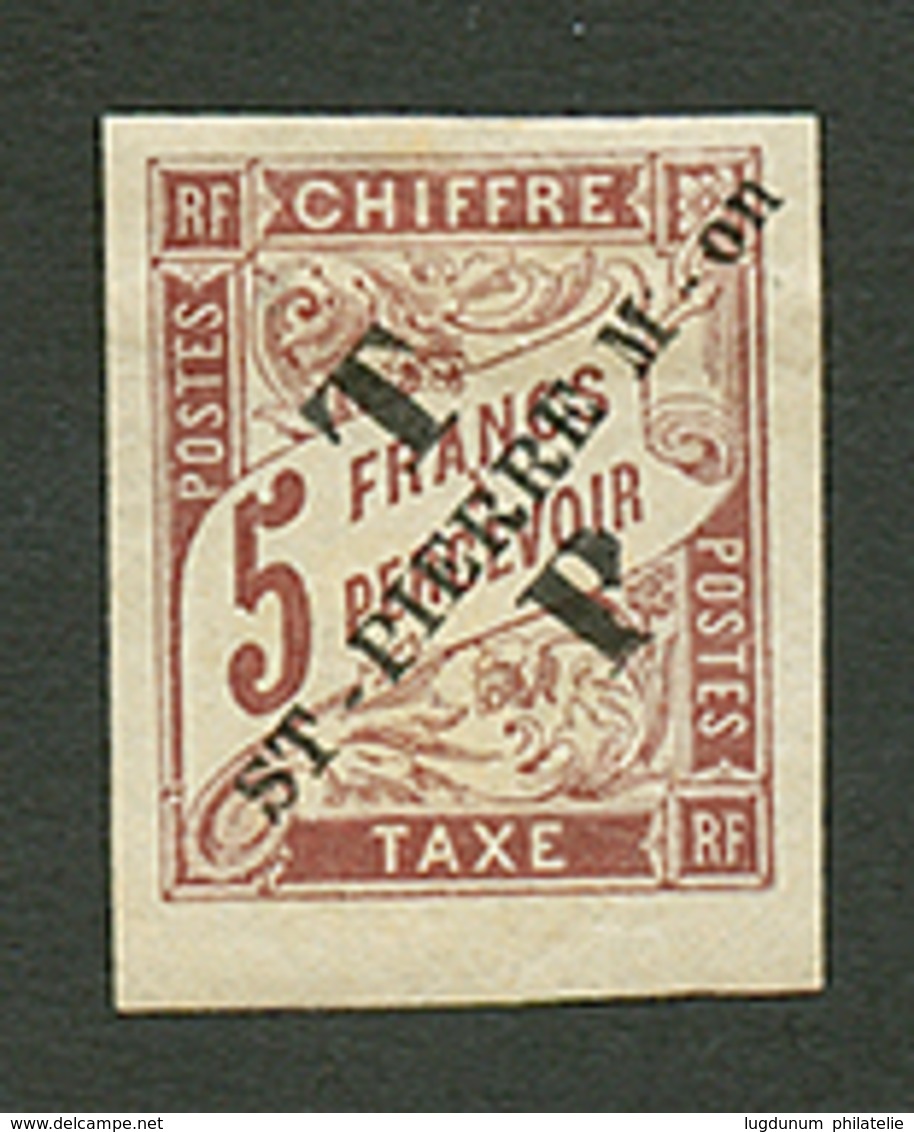 ST PIERRE ET MIQUELON : TAXE 5F MARRON (n°57) Neuf *. Cote 580€ (TILLARD Cote 850). Signé BRUN + SCHELLER. Superbe. - Autres & Non Classés