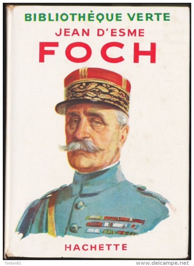 Jean D'Esme - FOCH - Bibliothèque Verte - Hachette  - ( 1952 ) - Bibliothèque Verte