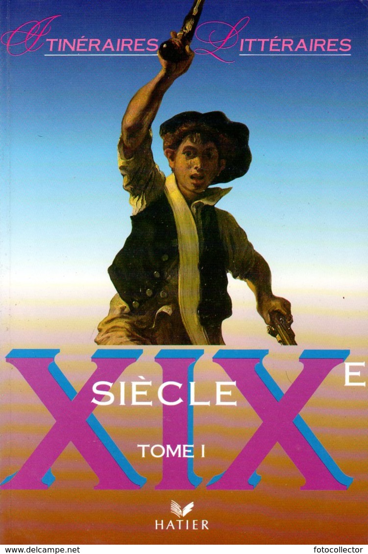 Itinéraires Littéraires : XIXè Siècle (complet Des 2 Tomes) Par Collectif (ISBN 2218020351 EAN 9782218020476) - 12-18 Ans