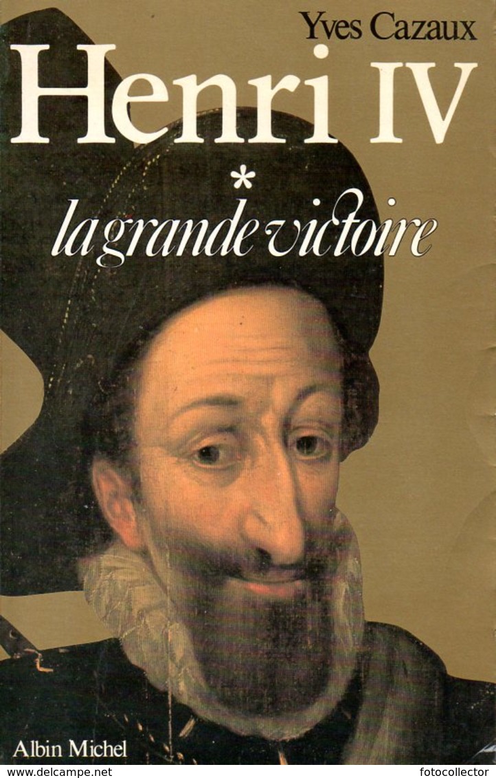 Henri IV (complet Des 2 Tomes) Par Cazaux (ISBN 2226005374 EAN 9782226026101) - Biographie