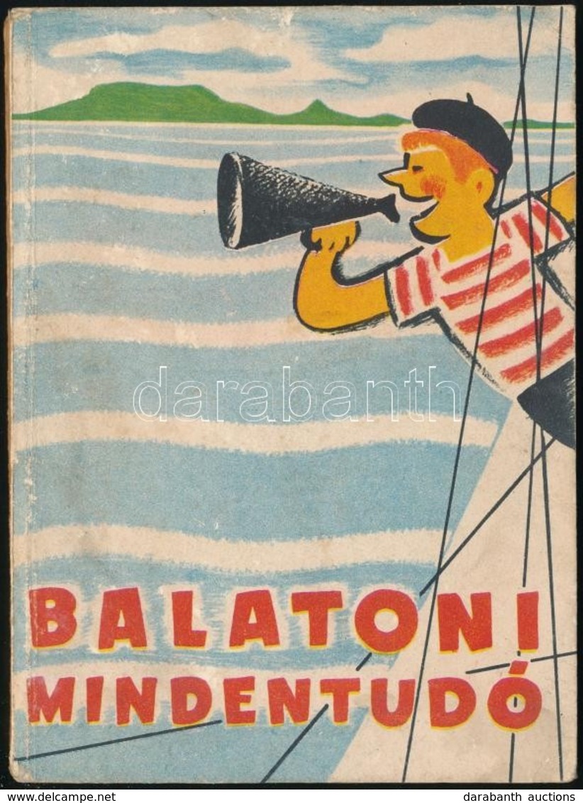 Balatoni Mindentudó. Összeállította: Fekete György, Zoltán Béla, Várfalvi Tamás. Bp., 1958, Közlekedési Dokumentációs Vá - Other & Unclassified