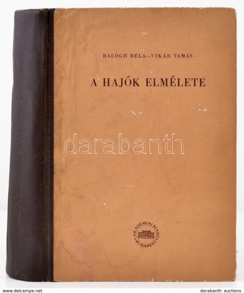 Balogh Béla-Vikár Tamás: A Hajók Elmélete. Bp., 1955, Akadémiai Kiadó, 720 P. Kiadói Félvászon-kötés, Kopott, Foltos Bor - Sonstige & Ohne Zuordnung