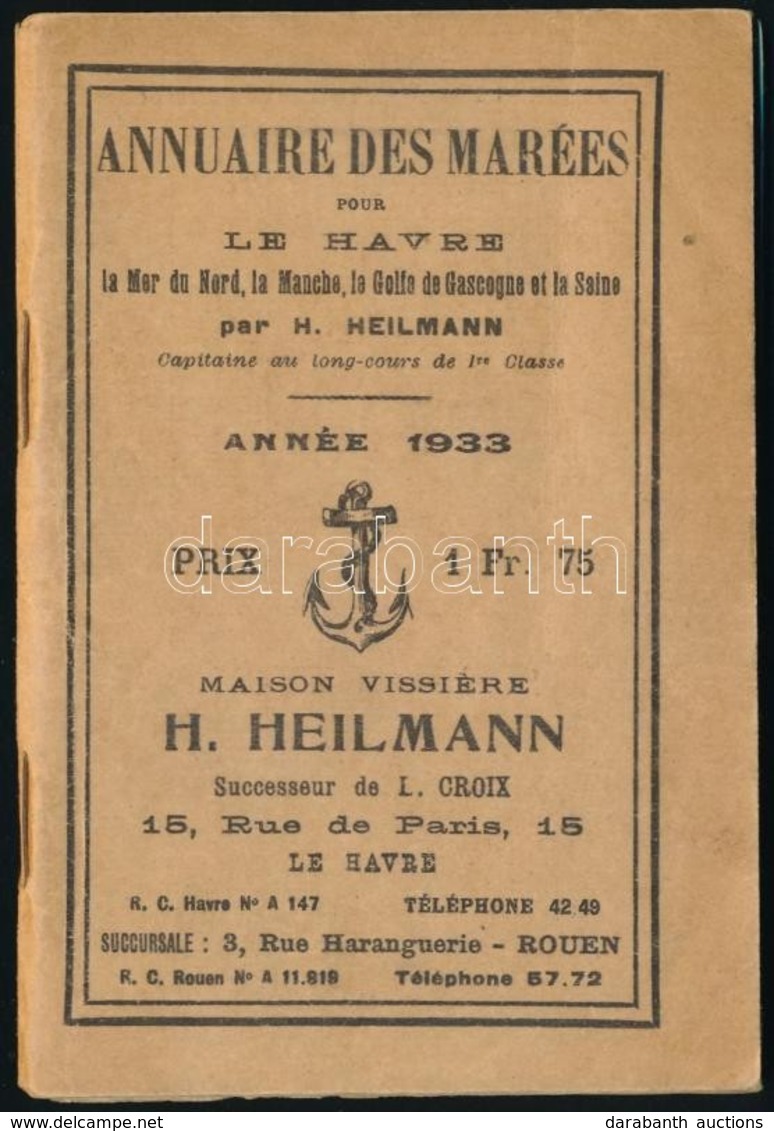 1933 H. Heilmann: Annuaire Des Marées Pour Le Havre La Mer Du Nord, La Manche, La Golfe Da Gascogne Et La Saine. Anné 19 - Non Classificati