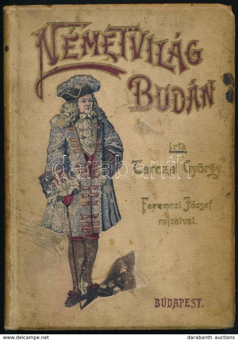 Tarczai György Németvilág Budán. Rajzok és Elbeszélések. Ferenczi József Rajzaival.
Bp., 1898, 2+219+1 P. Kiadói Festett - Non Classés