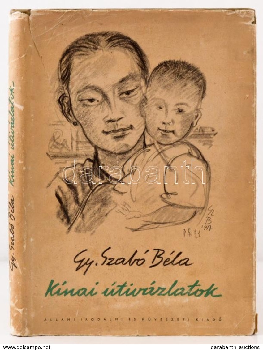 Gy. Szabó Béla: Kínai útivázlatok. Bukarest, 1960, Állami Irodalmi és Művészeti Kiadó. Kiadói Egészvászon-kötés, Kiadói  - Ohne Zuordnung