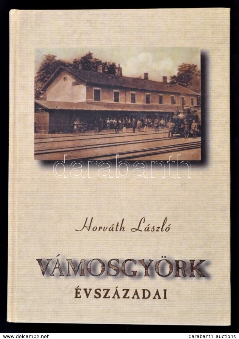 Horváth László: Vámosgyörk évszázadai. Vámosgyörk, 2002, Vámosgyörk Község Önkormányzata. Fekete-fehér Fotókkal Illusztr - Ohne Zuordnung