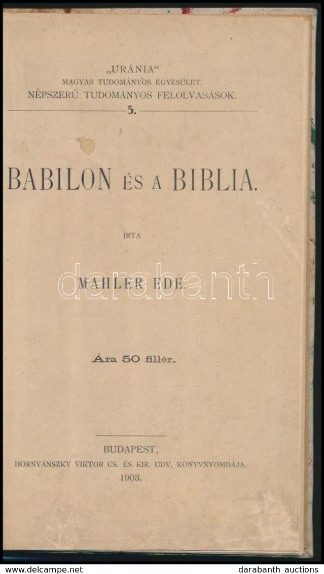 Mahler Ede: Babilon és A Biblia. 'Uránia' Magyar Tudományos Egyesület Népszerű Tudományos Felolvasások 5. Bp., 1908, Hor - Ohne Zuordnung