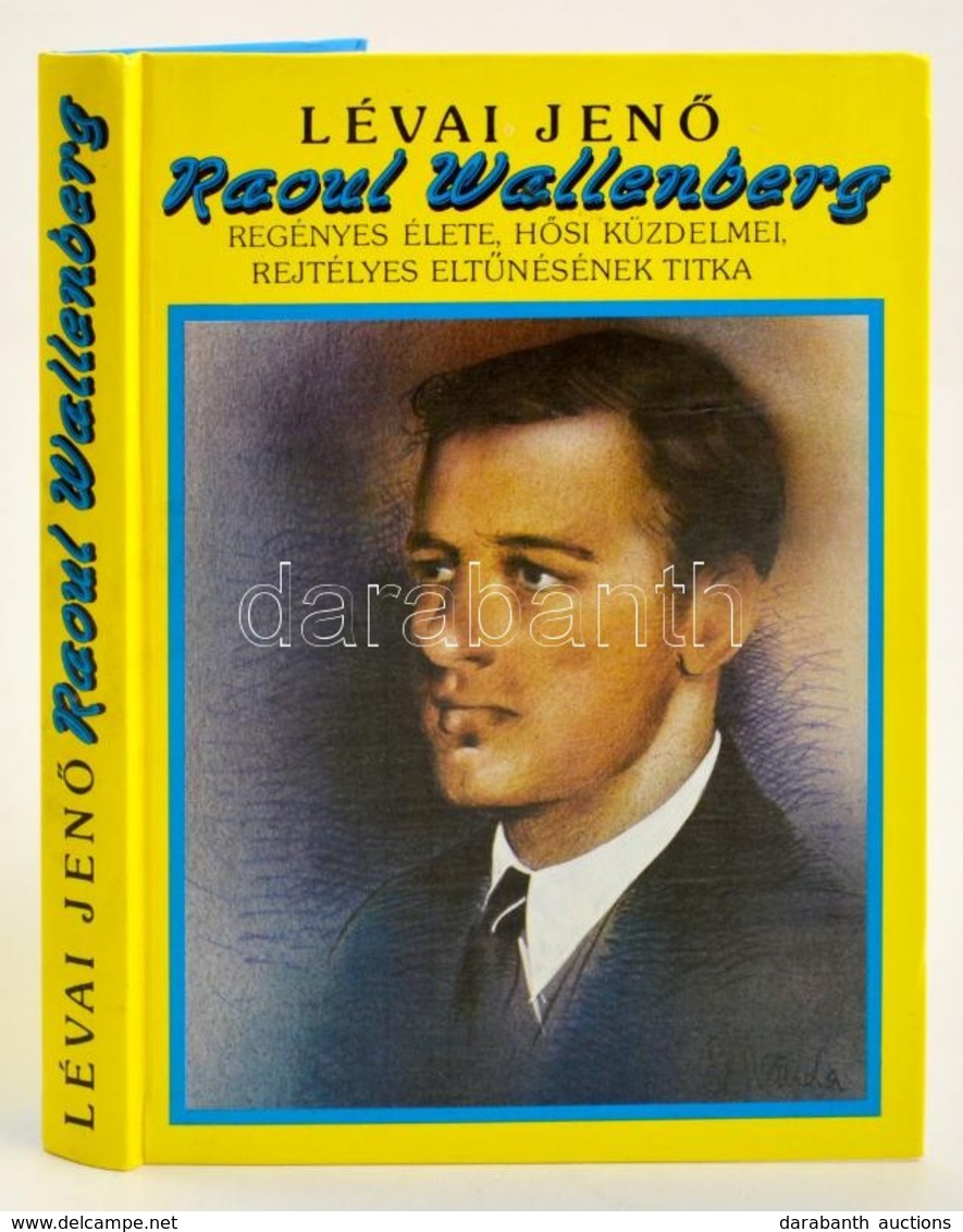 Lévai Jenő: Raoul Wallenberg. Regényes élete, Hősi Küzdelmei, Rejtélyes Eltűnésének Titka. Bp., 1988, ÁKV-Maecenas. Kiad - Non Classés