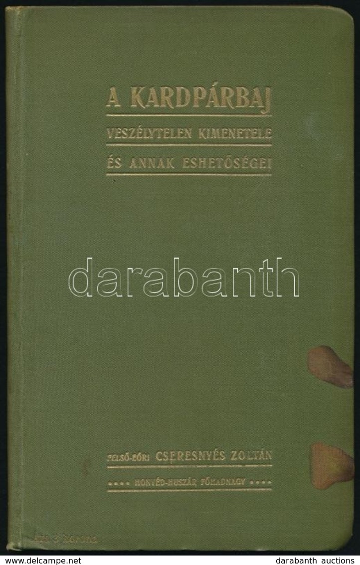 Felső-Eőri Cseresnyés Zoltán: A Kardpárbaj Veszélytelen Kimenetele és Annak Eshetőségei. Bp., 1901, Athenaeum, XV+112+2  - Unclassified