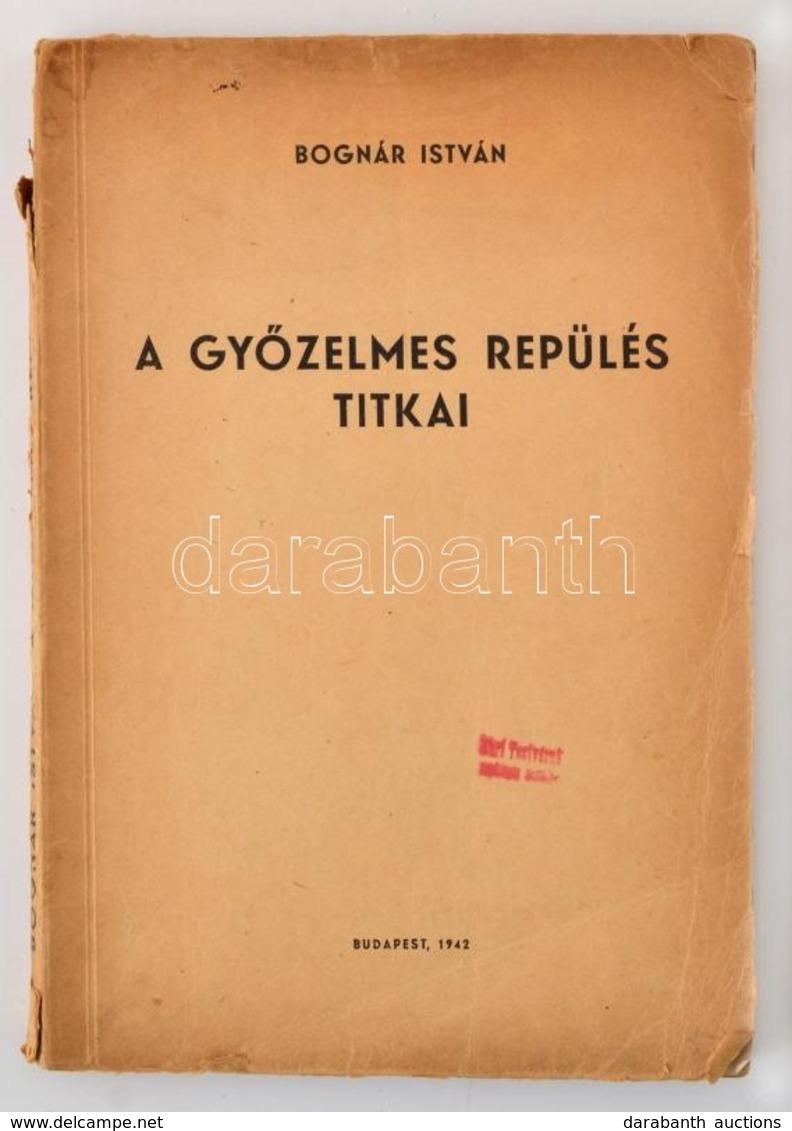 Bognár István (szerk.): A Győzelmes Repülés Titkai. Bp.,1942, ('Jövő'-ny.) Kiadói Papírkötésben, Gerinc  Kissé Hiányos - Non Classificati