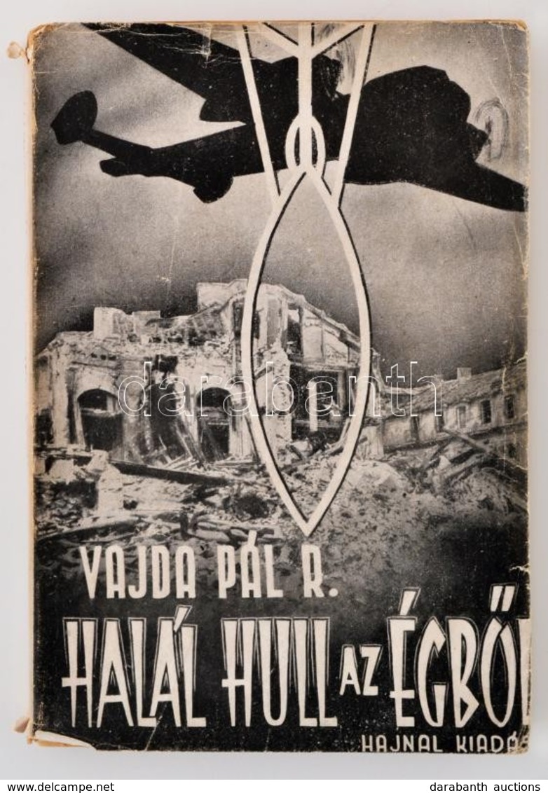 Vajda Pál R.: Halál Hull Az égből. A Légibombázás évszázados Története. Bp. 1944. Hajnal 158 L.+6t. Kiadói Kissé Szakado - Non Classificati