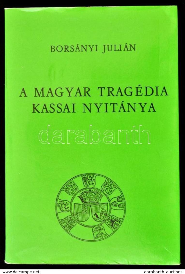 Borsányi Julián: A Magyar Tragédia Kassai Nyitánya. Az 1941. Június 26-i Bombatámadás Dokumentációja. Studia Hungarica 2 - Unclassified