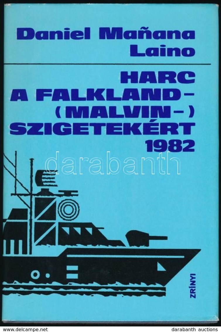 Daniel Manana Laino: Harc A Falkland- (Malvin-) Szigetekért. 1982. Bp., 1985, Zrínyi. Kiadói Egészvászon-kötés, Kiadói P - Non Classificati