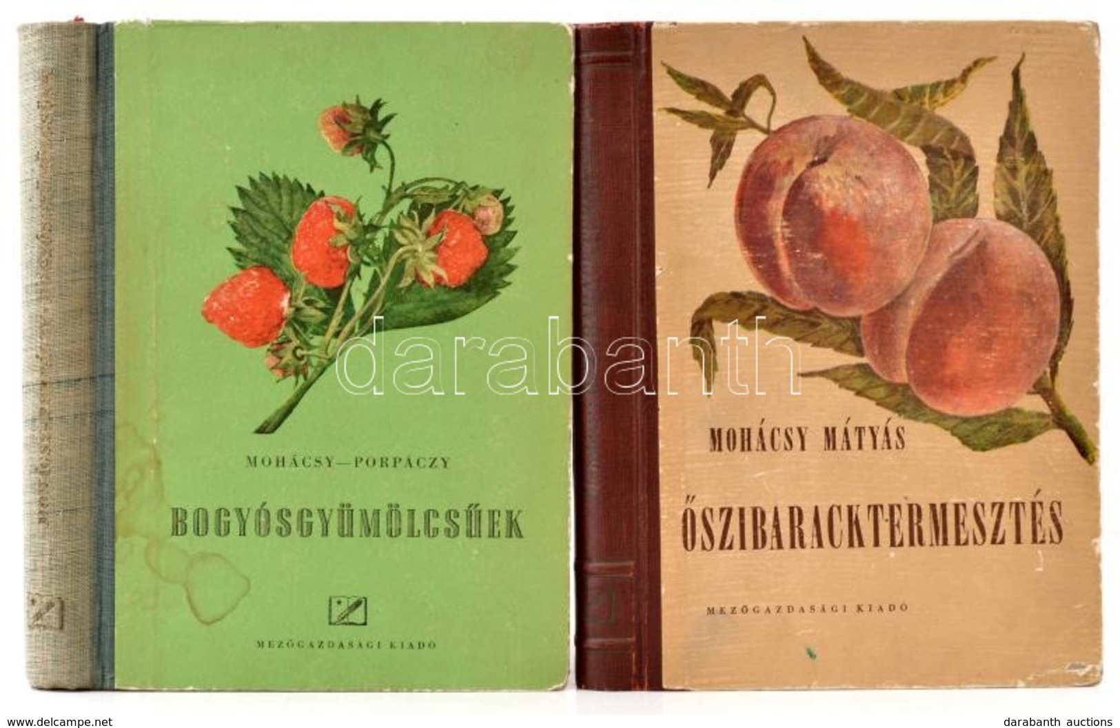 Mohácsi Mátyás: Őszibaracktermesztés. Bp., 1954. Mezőgazdasági. + Mohácsy-Porpáczy: Bogyósgyümölcsűek. Bp., 1952. Mezőga - Non Classificati