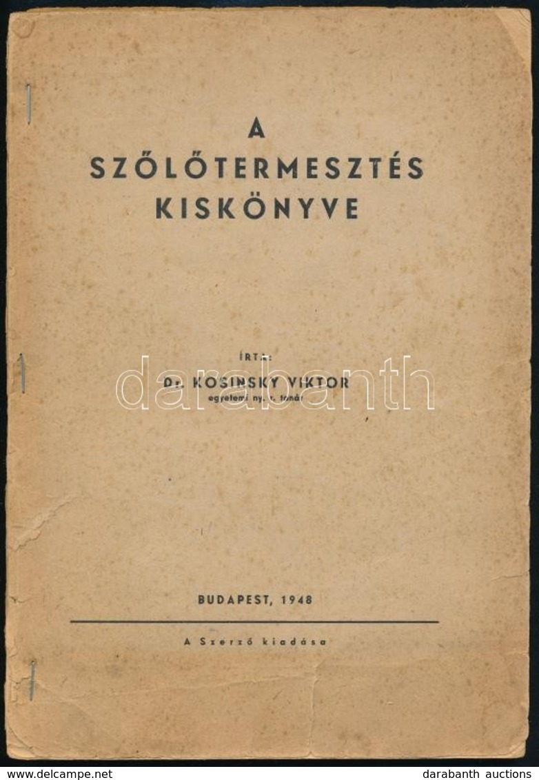 Dr. Kosinsky Viktor: A Szőlőtermesztés Kiskönyve. Bp., 1948, Szerzői Kiadás,(Kapucinus-ny.), 65+3 P. Kiadói Papírkötés,  - Non Classés