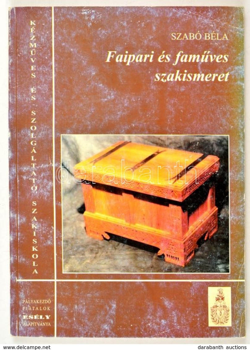 Szabó Béla: Faipari és Faműves Szakismeret. A Kézműves és Szolgáltató Szakiskola Jegyzete. Bp.,1998, Pályakezdő Fiatalok - Unclassified