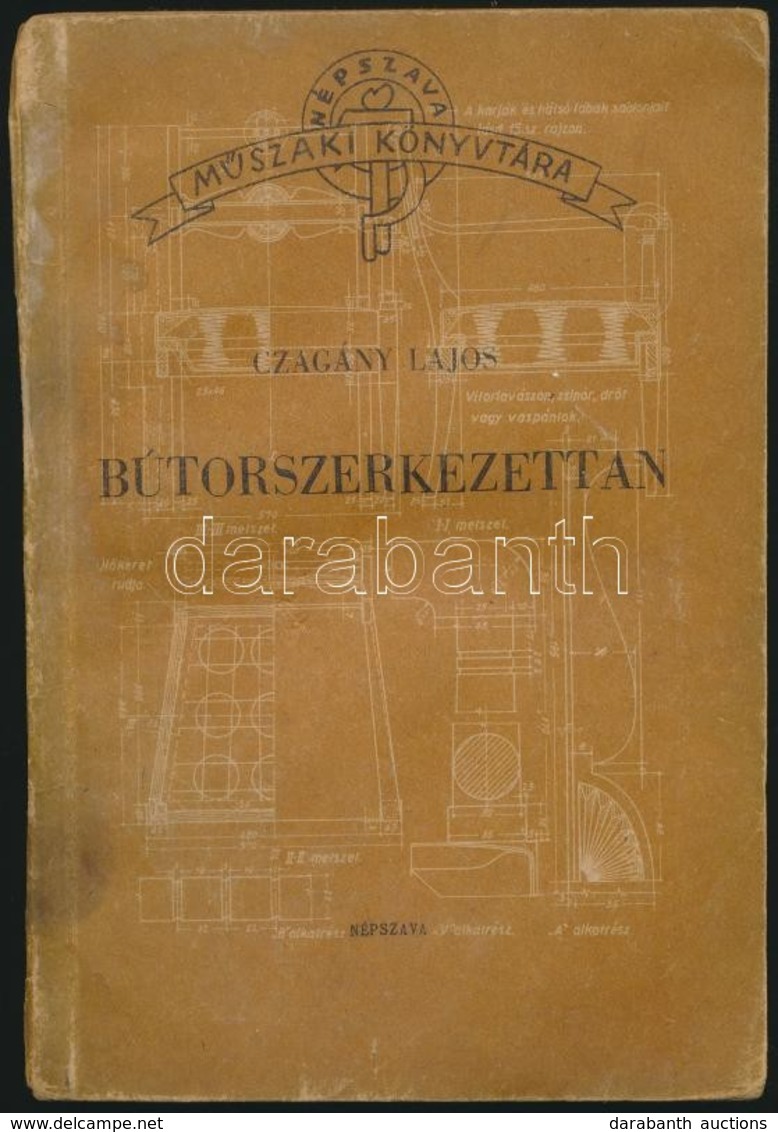 Czagány Lajos: Bútorszerkezettan. Népszava Műszaki Könyvtára. Bp.,1951, Népszava. Kiadói Papírkötés, A Borító Hátoldalán - Unclassified