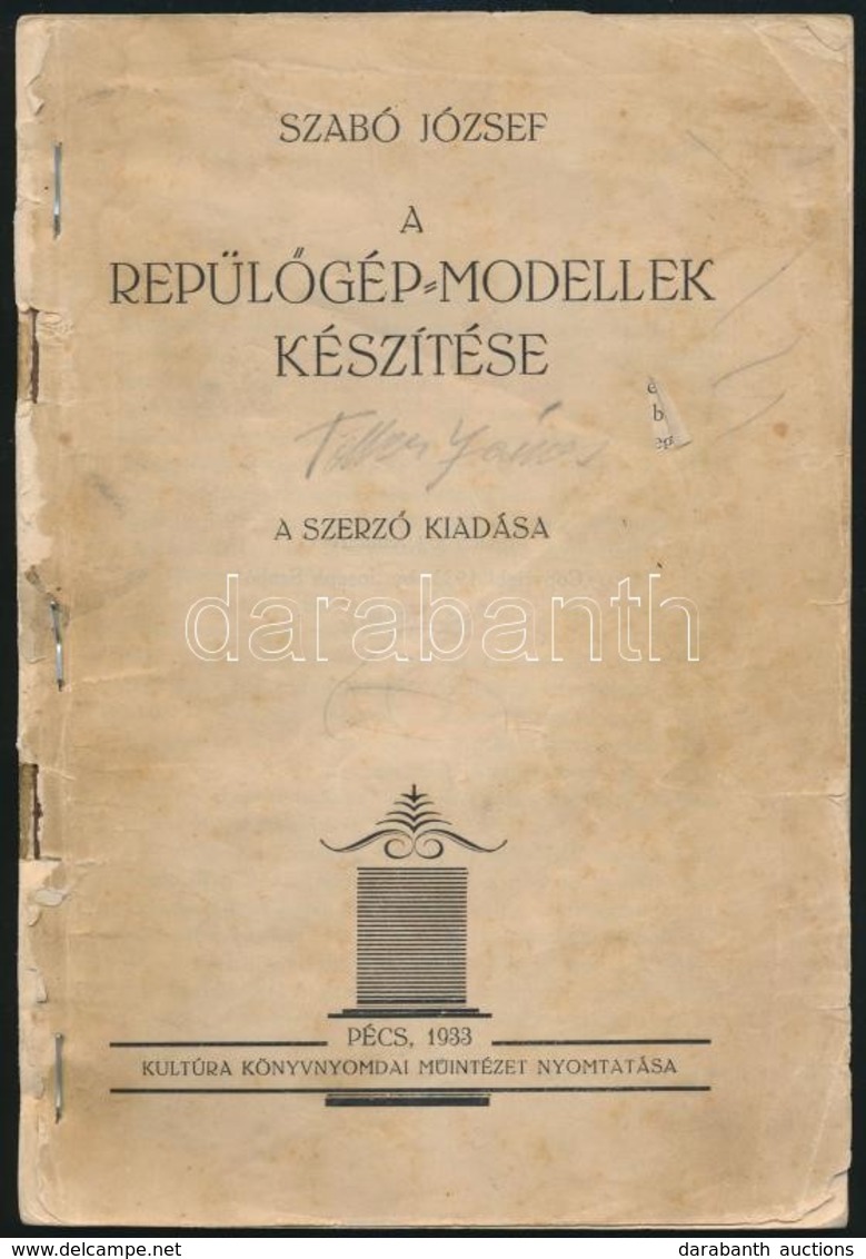 Szabó József: A Repülőgép-modellek Készítése. Pécs, 1933, Szerzői Kiadás, Kultúra Könyvnyomdai Műintézet, 127 P. Papírkö - Non Classificati