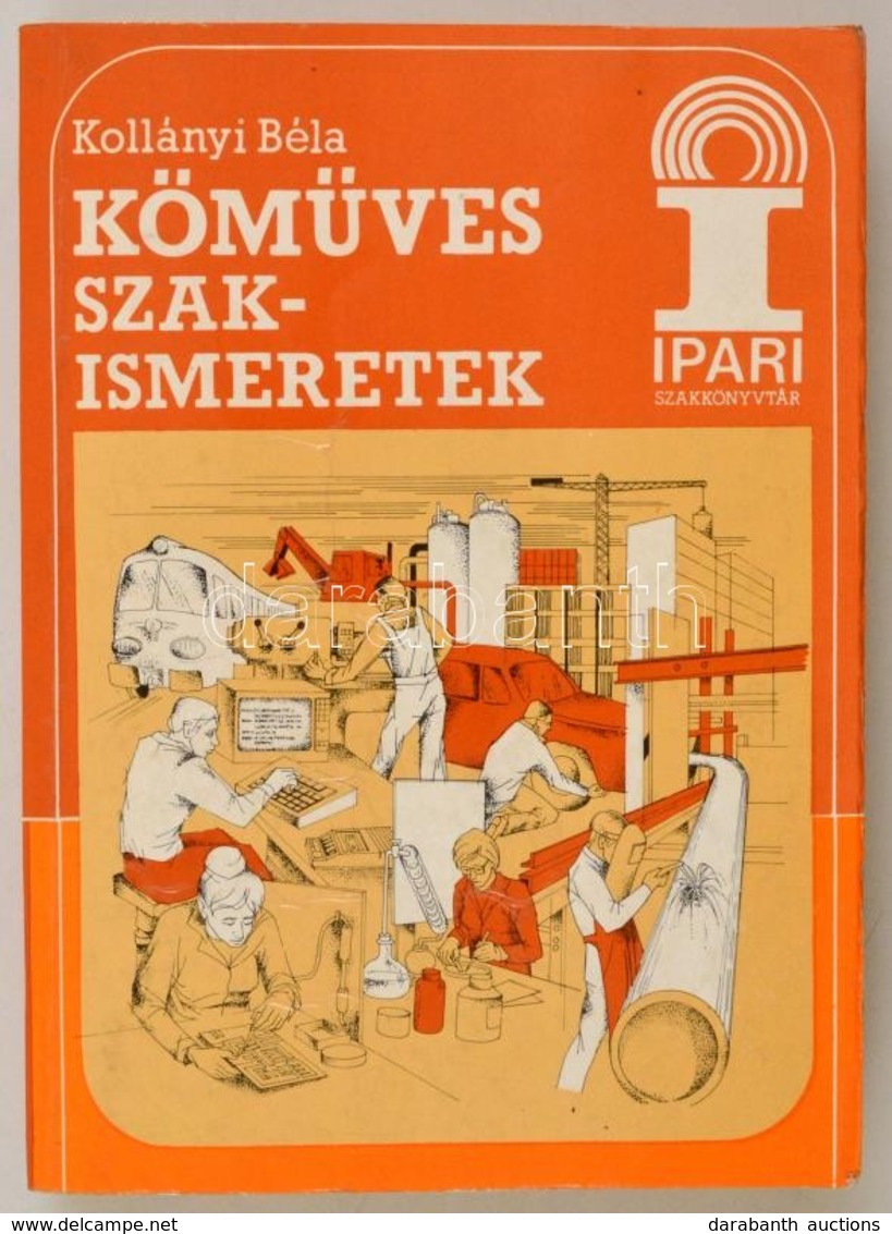 Kollányi Béla: Kőműves Szakismeret. Ipari Szakkönyvtár. Bp., 1987, Műszaki. Harmadik, átdolgozott Kiadás. Kiadói Papírkö - Non Classificati