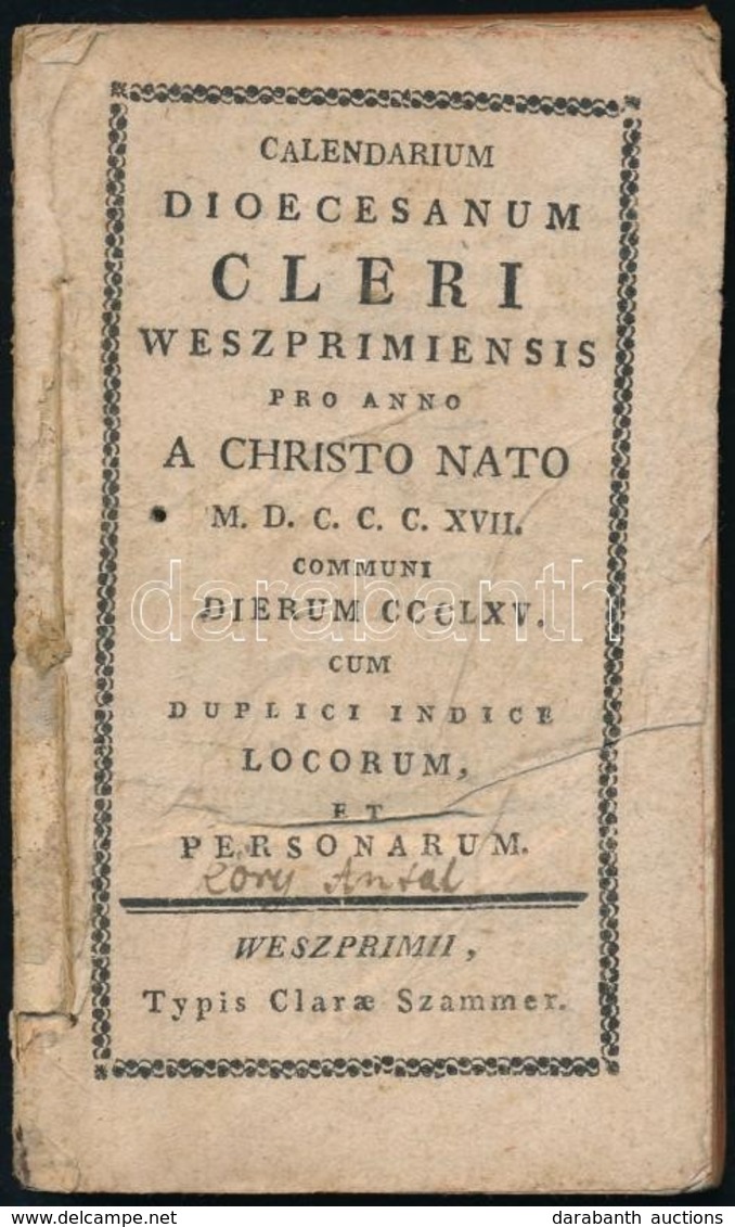 Calendarium Dioecesanum Cleri Weszprimiensis Pro Anno A Christo Nato M.D.C.C.C.XVII. Communi Dierum CCCLXV. Cum Duplici  - Unclassified