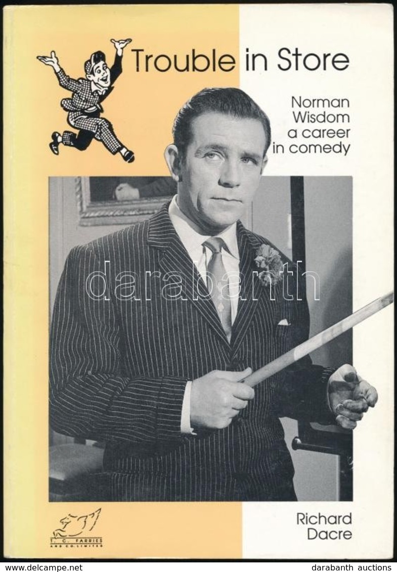 Richard Dacre: Trouble In Store. Norman Wisdom: A Career In Comedy. Hn.,én., T.C. Farries. Angol Nyelven. Kiadói Papírkö - Unclassified