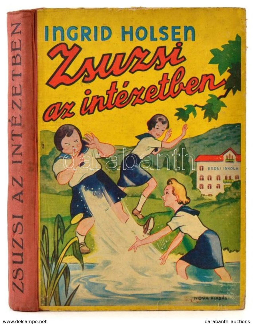 Ingrid Holsen: Zsuzsi Az Intézetben. Átdolgozta Kertész Erzsébet. Pályi Jenő Rajzaival. Bp., 1942,Nova. Egészoldalas és  - Non Classificati