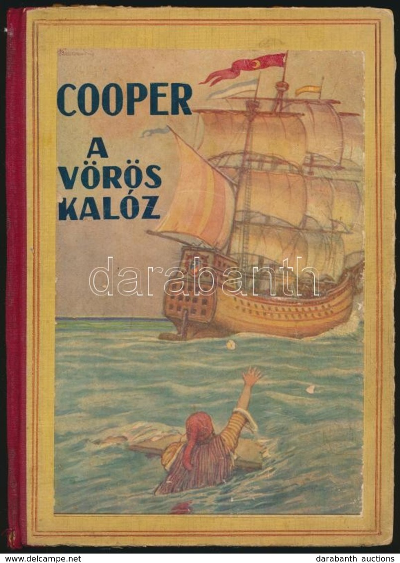 [James Fennimore] Cooper: A Vörös Kalóz. Fordította: Benedek Elek. K. Sávelly Dezső Rajzaival. (Nyomdahibás. A Borító Ra - Ohne Zuordnung