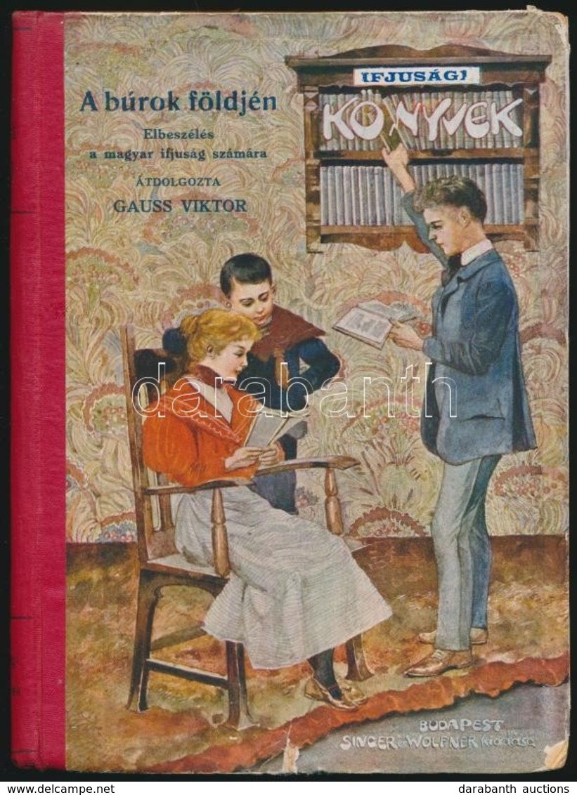 A Búrok Földjén. Elbeszélés A Magyar Ifjúság Számára. Fordította: Gauss Viktor. Ifjúsági Könyvek. Bp.,1905, Singer és Wo - Non Classificati