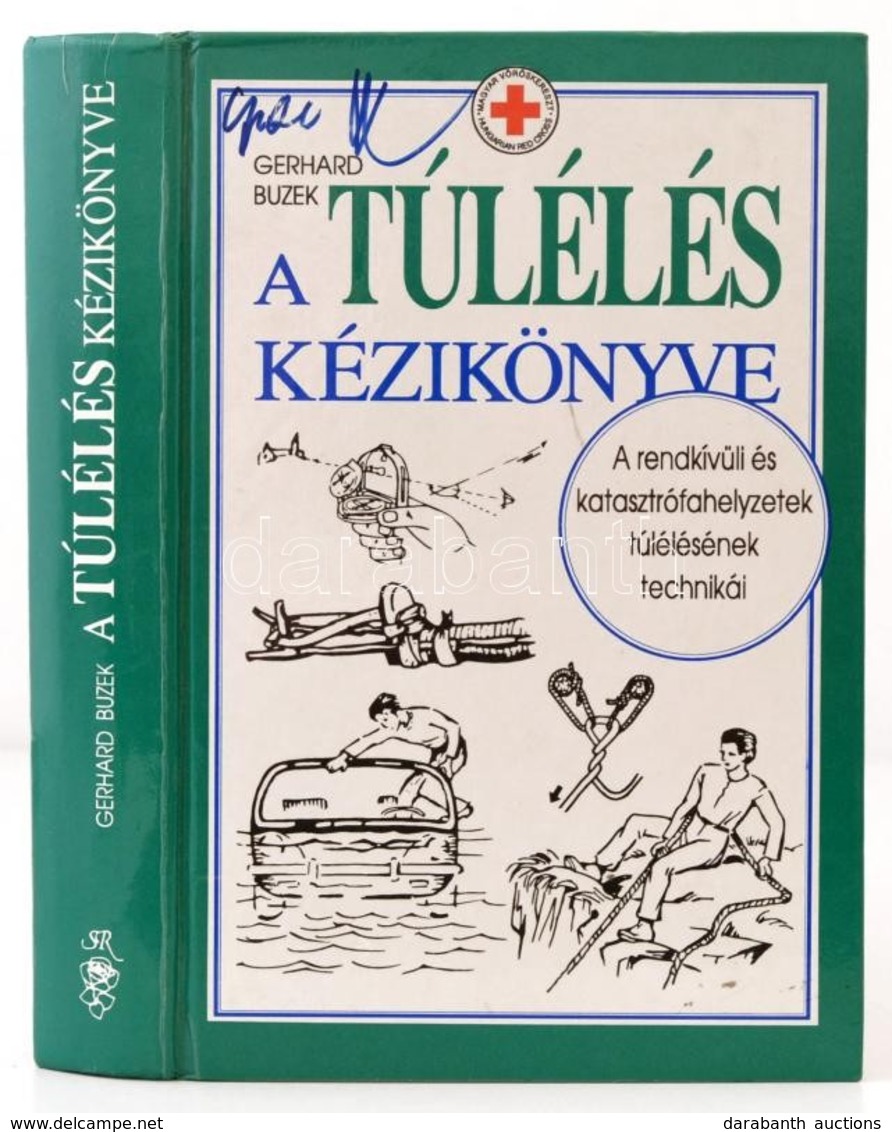 Gerhard Buzek: A Túlélés Kézikönyve. A Rendkívüli és Katasztrófahelyzetek Túlélésének Technikái. Fordította: Konrád Edit - Non Classés