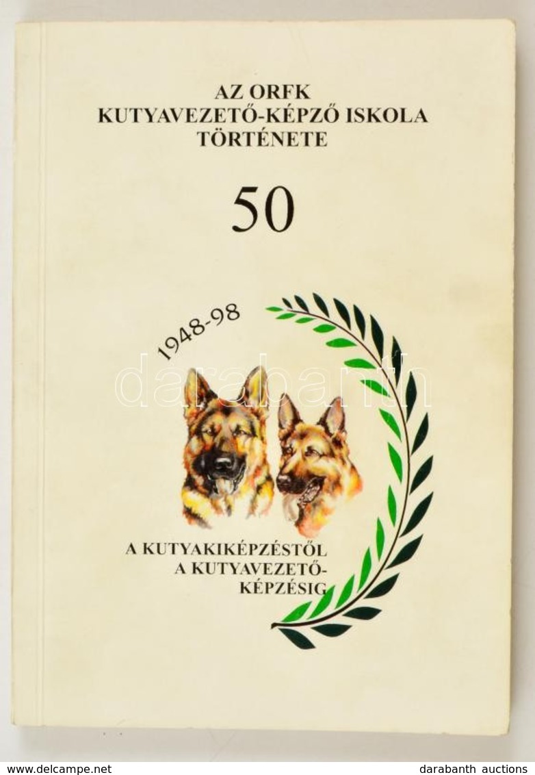 Daragó Sándor: Az ORFK Kutyavezető-Képző Iskola Története. 50 év A Kutyakiképzéstől A Kutyavezető-képzésig. Bp.,1998, (F - Unclassified