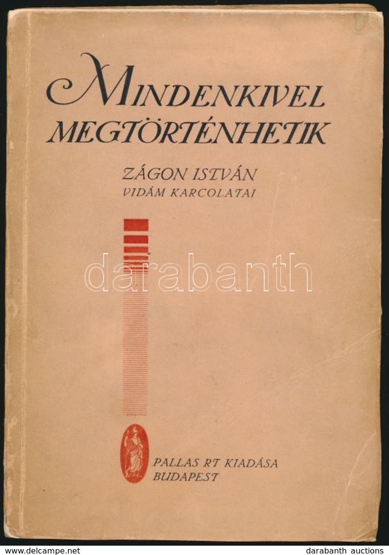 Zágoni István: Mindenkivel Megtörténhetik. Bp.,é.n.,Pallas Rt. Kiadói Papírkötésben, Egy-két Foltos Lappal. A Szerző, Zá - Unclassified