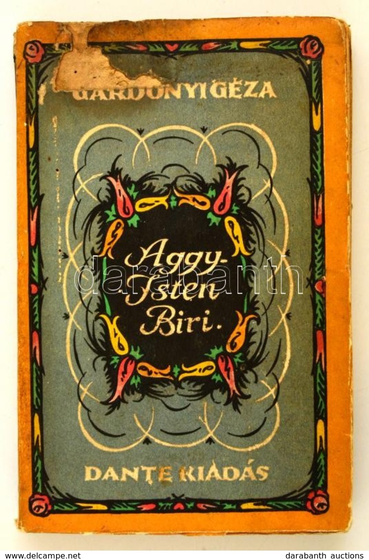 Gárdonyi Géza: Aggyisten Biri! A Fedőlap A Thália Rt. Nyomása. Gárdonyi Géza Munkái. Bp.,é.n., Dante, 209 P. Kiadói Illu - Non Classificati