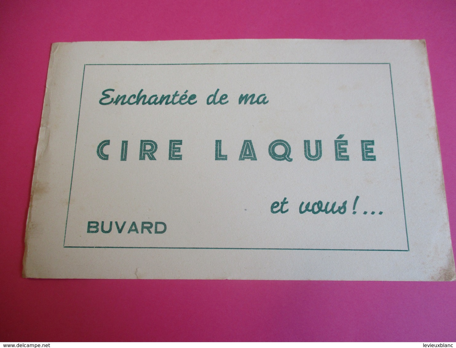 Buvard/ Cire Laquée/ Enchantée De Ma Cire Laquée, Et Vous !...  /1945 -1955      BUV299 - Wash & Clean