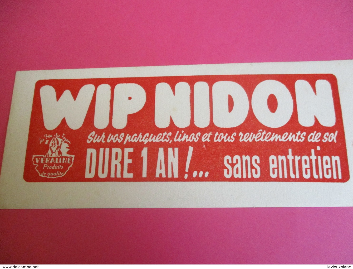 2 Buvards / VERALINE/Wip Nidon/Dure Un An Sans Entretien /Parquets Linos/ 1935-1955      BUV304 - Produits Ménagers