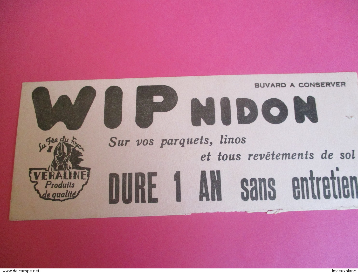 2 Buvards / VERALINE/Wip Nidon/Dure Un An Sans Entretien /Parquets Linos/ 1935-1955      BUV304 - Pulizia