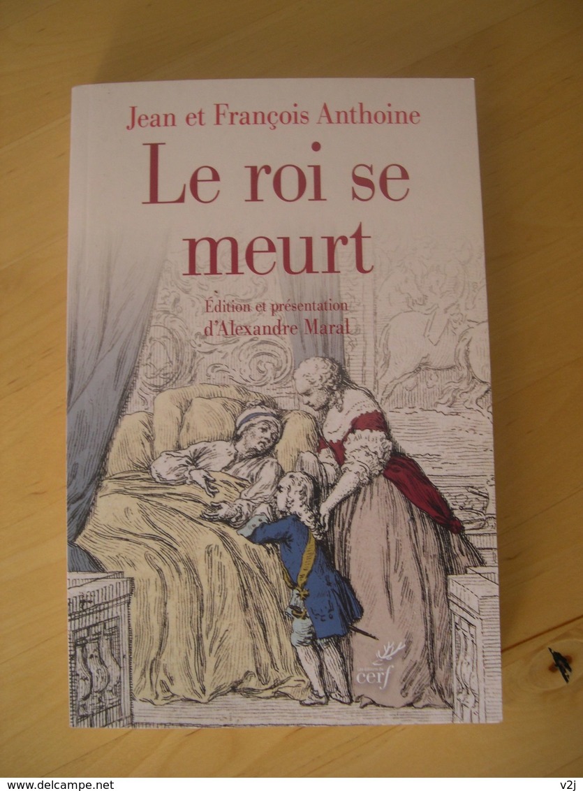 Le Roi Se Meurt - Edition Critique Du Journal Historique Des Frères Anthoine - Histoire