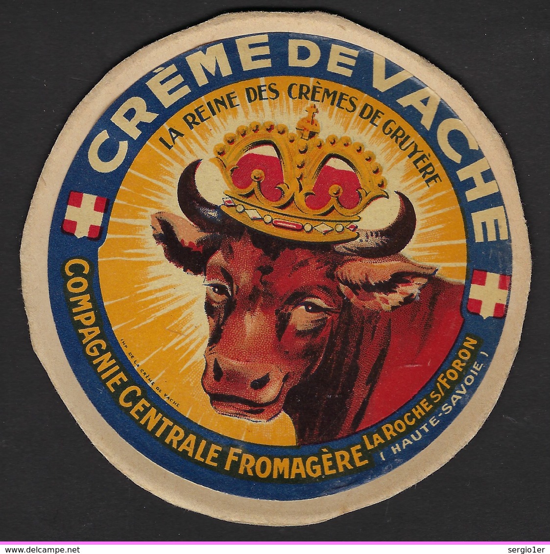 Ancienne Etiquette Fromage  Créme De Vache La Reine Des Cremes De Gruyère Compagnie Centrale Fromagère La Roche S Foron - Fromage