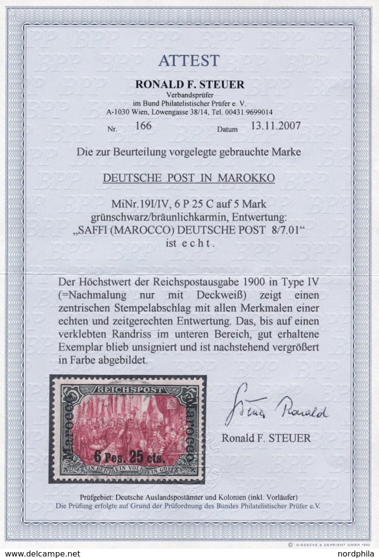 DP IN MAROKKO 19I/IV O, 1900, 6 P. 25 C. Auf 5 M., Type I, Nachmalung Nur Mit Deckweiß, Stempel SAFFI, Kleiner Riß Im Un - Deutsche Post In Marokko