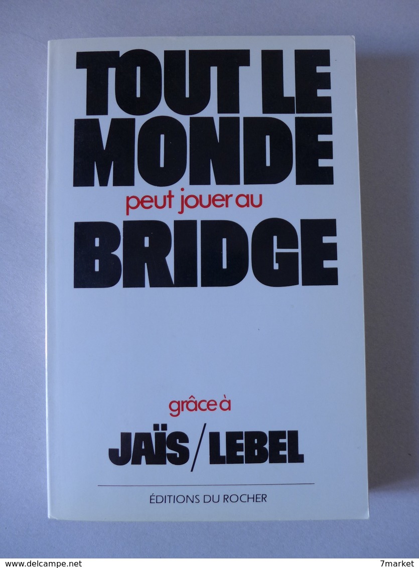 Pierre Jais, Michel Lebel - Tout Le Monde Peut Jouer Au Bridge - Palour Games