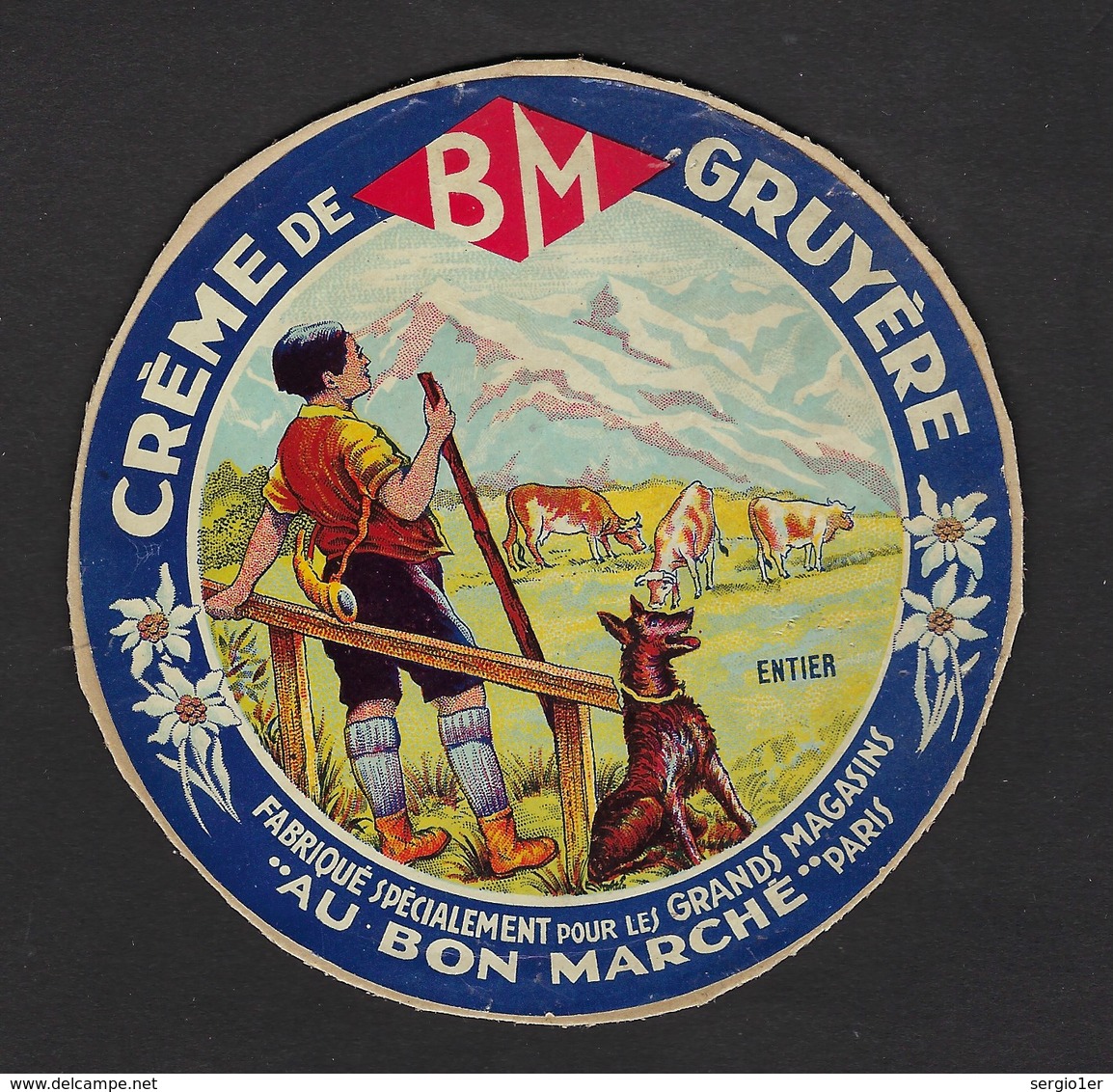 Ancienne Etiquette Fromage Créme De Gruyere "BM" Spécialement Fabriqué Pour Les Gds Magasins AU BON MARCHE Paris "chien" - Fromage