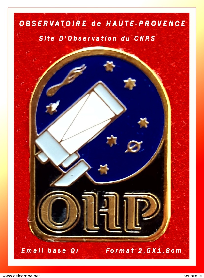 SUPER PIN'S ESPACE-ASTRONOMIE : OHP, OBSERVATOIRE De HAUTE-PROVENCE, Situé à Saint-Michel, émail Base Or, 2,5X1,8cm - Espace