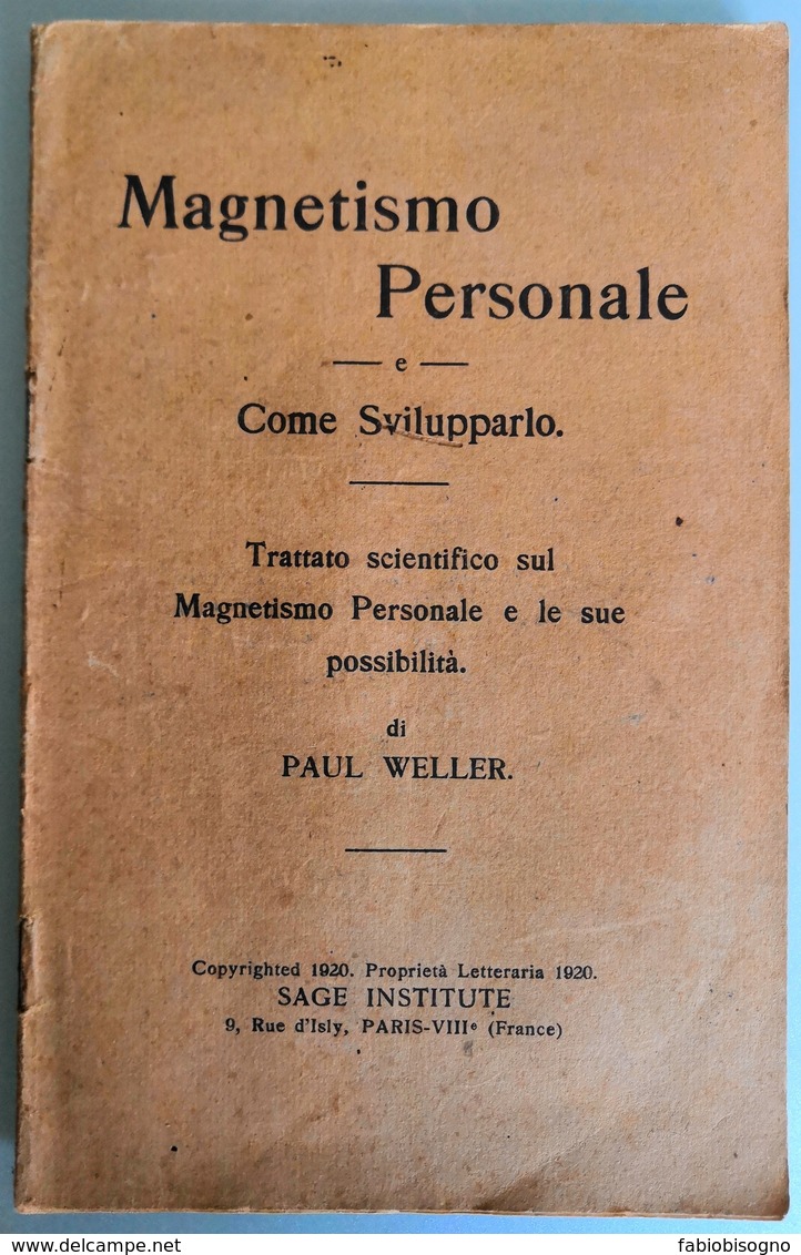 1920 PAUL WELLER - MAGNETISMO PERSONALE E COME SVILUPPARLO - SAGE INSTITUTE - Geneeskunde, Psychologie