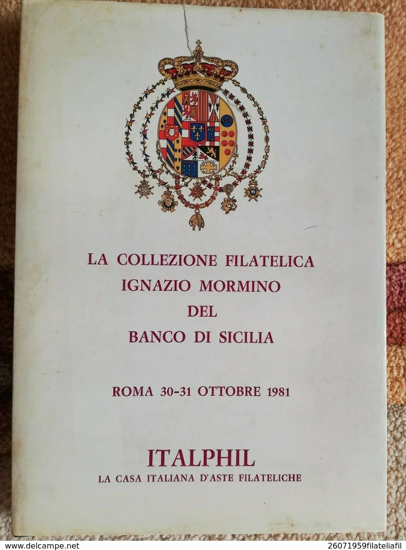 LA COLLEZIONE FILATELICA IGNAZIO MORMINO DEL BANCO DI SICILIA ASTA PUBBLICA DEL 30-31 OTTOBRE 1981 - Filatelia E Historia De Correos