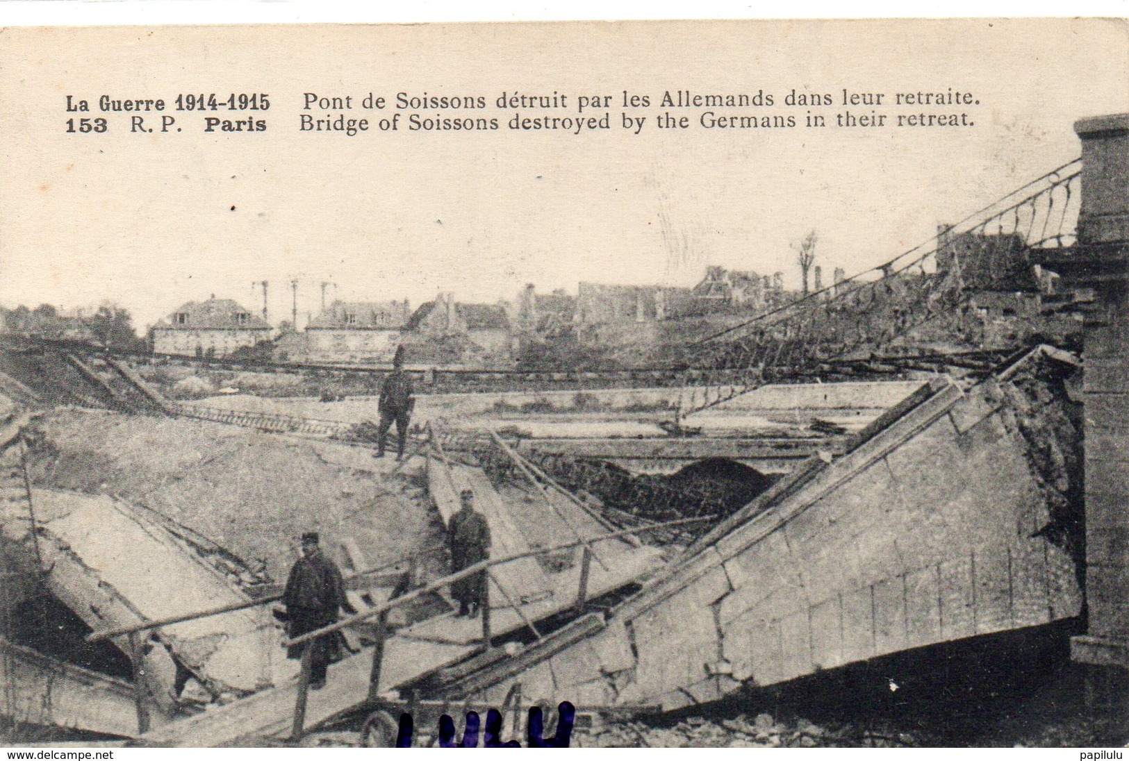 DEPT 02 : Pont De Soissons Détruit Par Les Allemands Dans Leur Retraite ; La Guerre De 1914-1915 édit. R P 153 Paris - Soissons