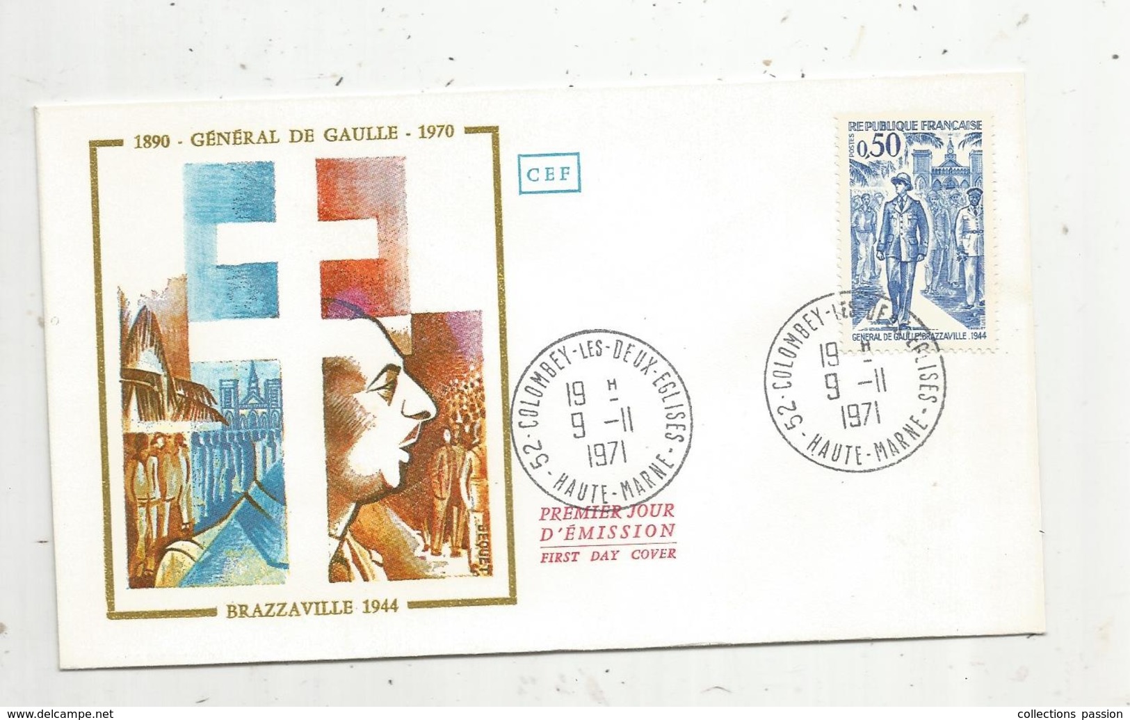 Fdc , Premier Jour D'émission , Général De GAULLE , Brazzaville 1944 , COLOMBEY LES DEUX EGLISES. , 1971 - 1970-1979