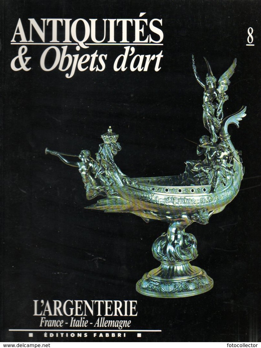 Antiquités Et Objets D'art N° 8 : L'argenterie (France - Italie - Allemagne) - Art